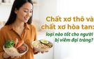 Chất xơ thô và chất xơ hòa tan: loại nào tốt cho người bị viêm đại tràng?