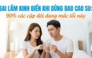 Sai lầm kinh điển khi dùng bao cao su: 90% các cặp đôi đang mắc lỗi này