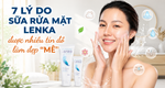 7 lý do sữa rửa mặt Lenka được nhiều tín đồ làm đẹp "mê"