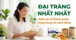 Đại Tràng Nhất Nhất - hiểu rõ về thành phần, công dụng và cách dùng