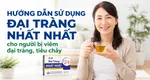 Hướng dẫn sử dụng Đại Tràng Nhất Nhất cho người bị viêm đại tràng, tiêu chảy