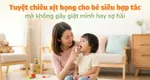 Tuyệt chiêu xịt họng cho bé siêu hợp tác mà không gây giật mình hay sợ hãi