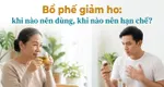 Bổ phế giảm ho: khi nào nên dùng, khi nào nên hạn chế?