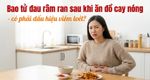 Bao tử đau râm ran sau khi ăn đồ cay nóng - có phải dấu hiệu viêm loét?