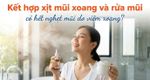 Kết hợp xịt mũi xoang và rửa mũi có hết nghẹt mũi do viêm xoang?