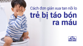 Cách đơn giản xua tan nỗi lo trẻ bị táo bón ra máu