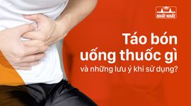 Táo bón uống thuốc gì và những lưu ý khi sử dụng