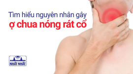 Tìm hiểu nguyên nhân gây ợ chua nóng rát cổ