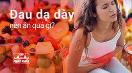 Đau dạ dày nên ăn hoa quả gì? Điểm mặt 7 loại trái cây dễ kiếm