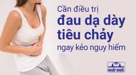 Cần điều trị đau dạ dày tiêu chảy ngay kẻo nguy hiểm