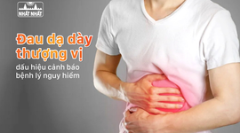 Đau dạ dày thượng vị - dấu hiệu cảnh báo bệnh lý nguy hiểm