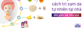 Bật mí cách trị sạm da tự nhiên tại nhà đơn giản mà hiệu quả