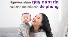 Nguyên nhân gây nám da sau sinh mẹ bầu cần đề phòng