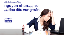Cảnh báo những nguyên nhân nguy hiểm gây đau đầu vùng trán