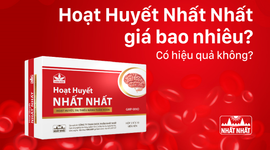 Hoạt Huyết Nhất Nhất giá bao nhiêu? Có hiệu quả không?