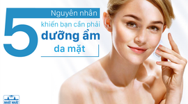 5 Nguyên nhân khiến bạn cần phải dưỡng ẩm da mặt