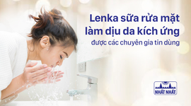 Lenka – sữa rửa mặt làm dịu da kích ứng được các chuyên gia tin dùng