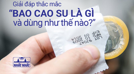 Giải đáp thắc mắc cho hàng triệu người: “Bao cao su là gì?”