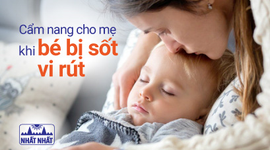 Cẩm nang cho mẹ khi bé bị sốt vi rút: Cách điều trị và chăm sóc trẻ