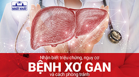 Nhận biết triệu chứng, nguy cơ bệnh xơ gan và cách phòng tránh