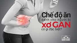 Chế độ ăn dành cho người bị xơ gan có gì đặc biệt?
