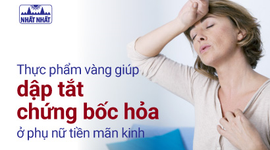 Top thực phẩm vàng giúp giảm ngay bốc hỏa ở phụ nữ mãn kinh