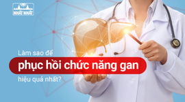 Làm sao để phục hồi chức năng gan hiệu quả?