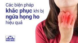 Các biện pháp khắc phục khi bị ngứa họng ho hiệu quả