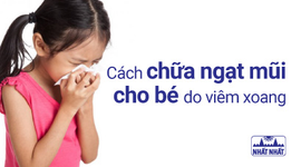Cách chữa ngạt mũi cho bé do viêm xoang hiệu quả cao