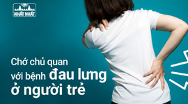 Chớ chủ quan với bệnh đau lưng ở người trẻ kẻo ôm hận cả đời