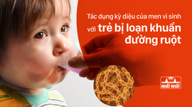 Tác dụng kỳ diệu của men vi sinh với trẻ bị loạn khuẩn đường ruột