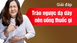 Giải đáp: Trào ngược dạ dày nên uống thuốc gì?