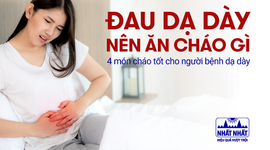 Đau dạ dày nên ăn cháo gì? 4 món cháo tốt cho người bệnh dạ dày