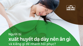 Người bị xuất huyết dạ dày nên ăn gì và kiêng gì để nhanh hồi phục?