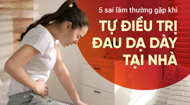 5 sai lầm thường gặp khi tự điều trị đau dạ dày tại nhà