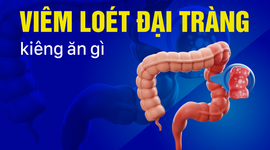Giải đáp: Viêm loét đại tràng kiêng ăn gì?