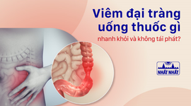 Viêm đại tràng uống thuốc gì nhanh khỏi và không tái phát?