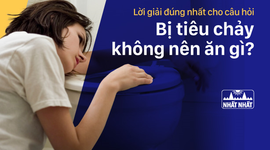 Lời giải đúng nhất cho câu hỏi: “Bị tiêu chảy không nên ăn gì?”