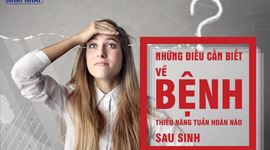 Những điều cần biết về bệnh thiểu năng tuần hoàn não sau sinh