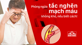 Phòng ngừa tắc nghẽn mạch máu không khó, nếu biết cách!