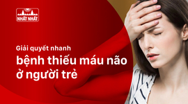 Giải quyết nhanh bệnh thiếu máu não ở người trẻ