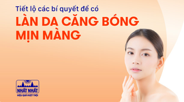 Tiết lộ các bí quyết để có làn da căng bóng mịn màng