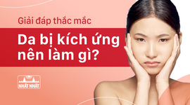Giải đáp thắc mắc “Da bị kích ứng nên làm gì?”
