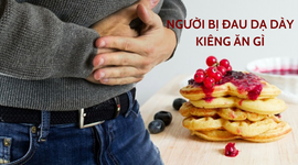 Giải đáp nhanh: Đau dạ dày kiêng ăn những gì? 