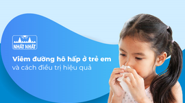 Nhận biết viêm đường hô hấp ở trẻ em và cách điều trị hiệu quả