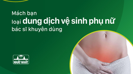 Mách bạn loại dung dịch vệ sinh phụ nữ bác sĩ khuyên dùng