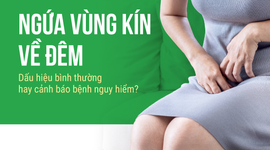 Ngứa vùng kín về đêm: Dấu hiệu bình thường hay cảnh báo bệnh nguy hiểm?