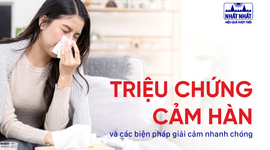 Triệu chứng cảm hàn và các biện pháp giải cảm nhanh chóng