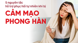 5 nguyên tắc hỗ trợ phục hồi tự nhiên khi bị cảm mạo phong hàn