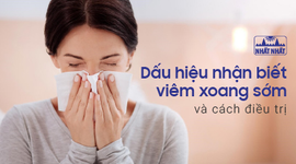 4 dấu hiệu nhận biết viêm xoang sớm và cách điều trị